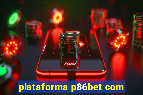 plataforma p86bet com